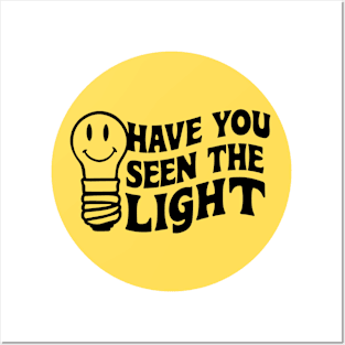 Have you seen the light Posters and Art